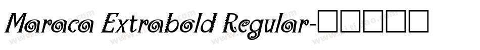 Maraca Extrabold Regular字体转换